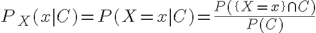 $P_X(x|C)=P(X=x|C)=\frac{P(\{X=x\}\cap C)}{P(C)}$